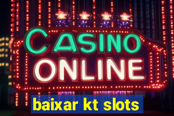 baixar kt slots